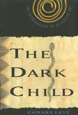 L'enfant noir : L'autobiographie d'un garçon africain - The Dark Child: The Autobiography of an African Boy