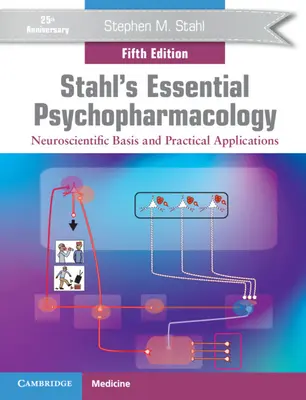 Psychopharmacologie essentielle de Stahl : Bases neuroscientifiques et applications pratiques - Stahl's Essential Psychopharmacology: Neuroscientific Basis and Practical Applications