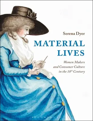 Vies matérielles : Les femmes artisanes et la culture de la consommation au XVIIIe siècle - Material Lives: Women Makers and Consumer Culture in the 18th Century