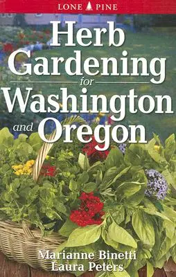 Jardinage de plantes aromatiques dans l'État de Washington et l'Oregon - Herb Gardening for Washington and Oregon