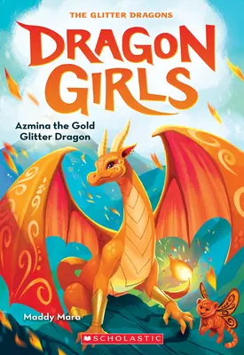 Azmina le dragon aux paillettes d'or (Dragon Girls #1) - Azmina the Gold Glitter Dragon (Dragon Girls #1)