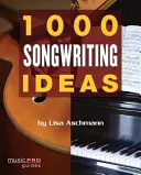 1000 idées d'écriture de chansons - 1000 Songwriting Ideas