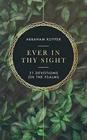 Toujours sous ton regard : 31 Devotions sur les Psaumes - Ever in Thy Sight: 31 Devotions on the Psalms