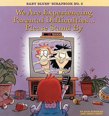 Nous rencontrons des difficultés parentales... Veuillez patienter : Baby Blues Scrapbook No. 5 - We Are Experiencing Parental Difficulties...Please Stand by: Baby Blues Scrapbook No. 5