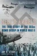 Hell's Angels : L'histoire vraie du 303e groupe de bombardiers pendant la Seconde Guerre mondiale - Hell's Angels: The True Story of the 303rd Bomb Group in World War II