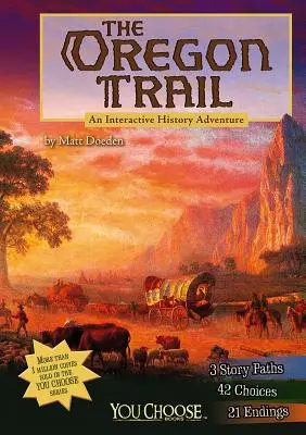 La piste de l'Oregon : Une aventure historique interactive - The Oregon Trail: An Interactive History Adventure