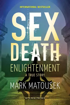 L'illumination du sexe et de la mort : Une histoire vraie - Sex Death Enlightenment: A True Story