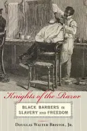 Chevaliers du rasoir : les barbiers noirs dans l'esclavage et la liberté - Knights of the Razor: Black Barbers in Slavery and Freedom