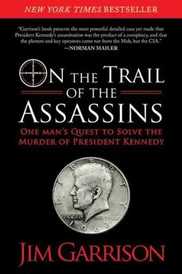 Sur la piste des assassins : La quête d'un homme pour élucider l'assassinat du président Kennedy - On the Trail of the Assassins: One Man's Quest to Solve the Murder of President Kennedy
