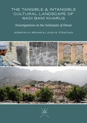 Le paysage culturel matériel et immatériel du Wadi Bani Kharus : enquêtes dans le sultanat d'Oman - The Tangible and Intangible Cultural Landscape of Wadi Bani Kharus: Investigations in the Sultanate of Oman