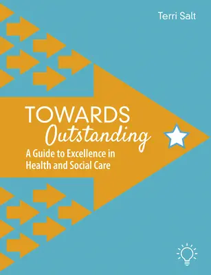 Vers l'excellence : Un guide pour l'excellence dans les soins de santé et les services sociaux - Towards Outstanding: A Guide to Excellence in Health and Social Care