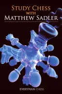 Étudier les échecs avec Matthew Sadler - Study Chess with Matthew Sadler