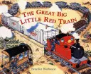 Le petit train rouge : Le grand train - Little Red Train: Great Big Train