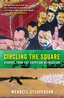 Tourner autour de la place : Histoires de la révolution égyptienne - Circling the Square: Stories from the Egyptian Revolution