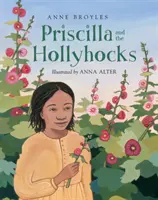 Priscilla et les roses trémières - Priscilla and the Hollyhocks