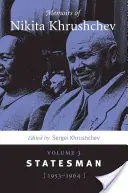 Mémoires de Nikita Khrouchtchev : Volume 3 : Homme d'État, 1953-1964 - Memoirs of Nikita Khrushchev: Volume 3: Statesman, 1953-1964