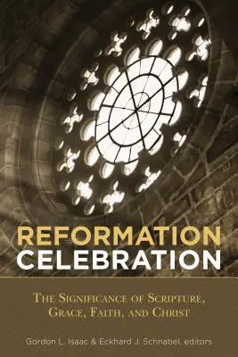 Célébration de la Réforme : L'importance de l'Ecriture, de la grâce, de la foi et du Christ - Reformation Celebration: The Significance of Scripture, Grace, Faith, and Christ