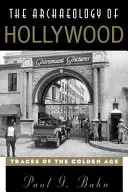 L'archéologie d'Hollywood : Traces de l'âge d'or - The Archaeology of Hollywood: Traces of the Golden Age