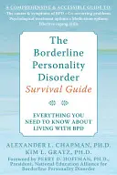 Le guide de survie du trouble de la personnalité limite : Tout ce que vous devez savoir pour vivre avec un trouble de la personnalité borderline - The Borderline Personality Disorder Survival Guide: Everything You Need to Know about Living with Bpd