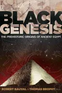 La genèse noire : Les origines préhistoriques de l'Égypte ancienne - Black Genesis: The Prehistoric Origins of Ancient Egypt