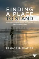 Trouver une place pour se tenir debout - Développer des institutions, des dirigeants et des citoyens capables d'autoréflexion - Finding a Place to Stand - Developing Self-Reflective Institutions, Leaders and Citizens