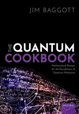 Le livre de cuisine quantique : Recettes mathématiques pour les fondements de la mécanique quantique - The Quantum Cookbook: Mathematical Recipes for the Foundations of Quantum Mechanics