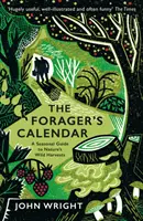 Calendrier du fourrageur - Un guide saisonnier des récoltes sauvages de la nature - Forager's Calendar - A Seasonal Guide to Nature's Wild Harvests