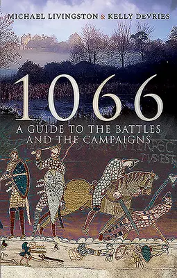 1066 : Guide des batailles et des campagnes - 1066: A Guide to the Battles and the Campaigns