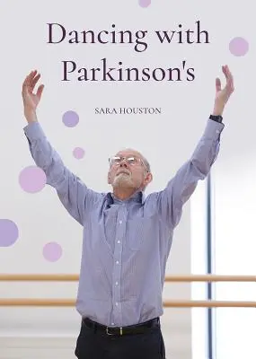 Danser avec la maladie de Parkinson - Dancing with Parkinson's