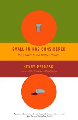 Les petites choses considérées : Pourquoi il n'y a pas de conception parfaite - Small Things Considered: Why There Is No Perfect Design
