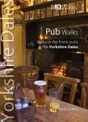 Pub Walks - Promenades dans les meilleurs pubs des Yorkshire Dales - Pub Walks - Walks to the Finest Pubs in the Yorkshire Dales