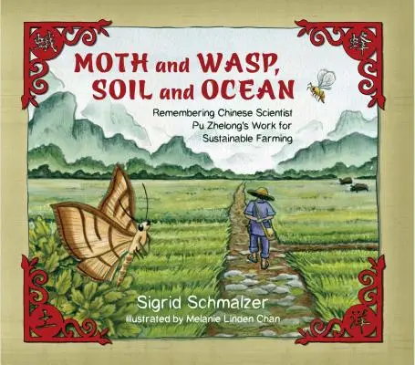 Le papillon de nuit et la guêpe, le sol et l'océan : En souvenir des travaux du scientifique chinois Pu Zhelong en faveur d'une agriculture durable - Moth and Wasp, Soil and Ocean: Remembering Chinese Scientist Pu Zhelong's Work for Sustainable Farming