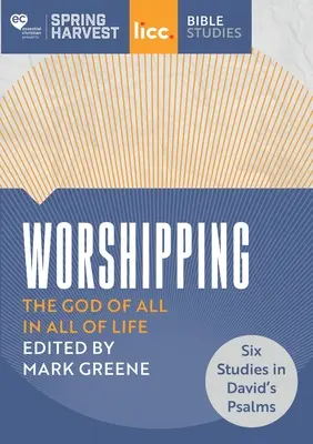 Adoration : Le Dieu de tout dans toute la vie : six études sur les Psaumes de David - Worshipping: The God of All in All of Life: six studies in David's Psalms