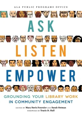 Ask, Listen, Empower : L'engagement communautaire au cœur de votre travail de bibliothécaire - Ask, Listen, Empower: Grounding Your Library Work in Community Engagement