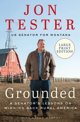 Enraciné : Les leçons d'un sénateur sur la reconquête de l'Amérique rurale - Grounded: A Senator's Lessons on Winning Back Rural America