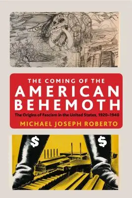 L'avènement du mastodonte américain : Les origines du fascisme aux États-Unis, 1920-1940 - The Coming of the American Behemoth: The Origins of Fascism in the United States, 1920 -1940