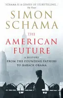 L'avenir de l'Amérique - Une histoire des pères fondateurs à Barack Obama - American Future - A History From The Founding Fathers To Barack Obama