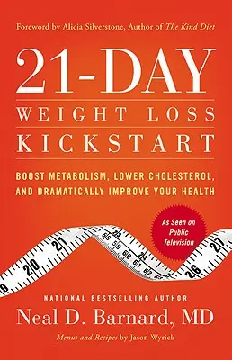 21-Day Weight Loss Kickstart : Stimulez votre métabolisme, réduisez votre taux de cholestérol et améliorez votre santé de façon spectaculaire. - 21-Day Weight Loss Kickstart: Boost Metabolism, Lower Cholesterol, and Dramatically Improve Your Health