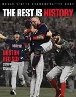 Le reste est de l'histoire : Les Red Sox de Boston : Champions de la Série mondiale 2018 - The Rest Is History: Boston Red Sox: 2018 World Series Champions