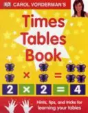 Carol Vorderman's Times Tables Book, Ages 7-11 (Key Stage 2) - Conseils, astuces et trucs pour apprendre les tables. - Carol Vorderman's Times Tables Book, Ages 7-11 (Key Stage 2) - Hints, Tips and Tricks for Learning Your Tables