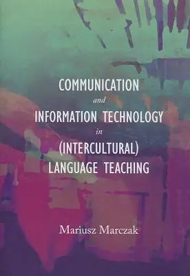 Les technologies de la communication et de l'information dans l'enseignement des langues (interculturelles) - Communication and Information Technology in (Intercultural) Language Teaching