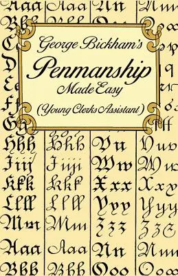 George Bickham's Penmanship Made Easy (Young Clerks Assistant)