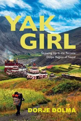 Yak Girl : Grandir dans la région isolée du Dolpo au Népal - Yak Girl: Growing Up in the Remote Dolpo Region of Nepal