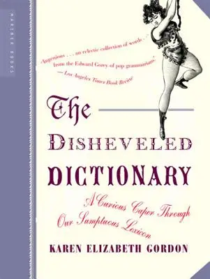 Le dictionnaire échevelé : Une curieuse aventure à travers notre somptueux lexique - The Disheveled Dictionary: A Curious Caper Through Our Sumptuous Lexicon
