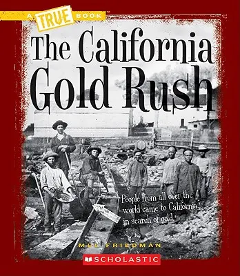 La ruée vers l'or en Californie (un livre vrai : L'expansion vers l'Ouest) - The California Gold Rush (a True Book: Westward Expansion)