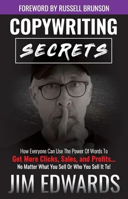 Copywriting Secrets : Comment tout le monde peut utiliser le pouvoir des mots pour obtenir plus de clics, de ventes et de profits... peu importe ce que vous vendez ou qui vous êtes. - Copywriting Secrets: How Everyone Can Use the Power of Words to Get More Clicks, Sales, and Profits...No Matter What You Sell or Who You Se