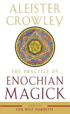 La pratique de la magie énochienne - The Practice of Enochian Magick