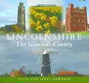 Lincolnshire, le glorieux comté - Lincolnshire the Glorious County