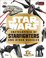 Star Wars (TM) Encyclopédie des chasseurs stellaires et autres véhicules - Star Wars (TM) Encyclopedia of Starfighters and Other Vehicles