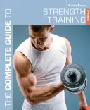 Le guide complet de l'entraînement musculaire - The Complete Guide to Strength Training